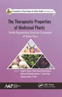 A gyógynövények terápiás tulajdonságai: Az őshonos növényvilág egészségmegújító bioaktív vegyületei - The Therapeutic Properties of Medicinal Plants: Health-Rejuvenating Bioactive Compounds of Native Flora