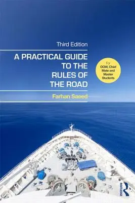 Gyakorlati útmutató a közlekedési szabályokhoz: Oow-nak, főtörzsőrmestereknek és mesterszakos hallgatóknak - A Practical Guide to the Rules of the Road: For Oow, Chief Mate and Master Students