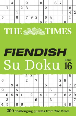 The Times Fiendish Su Doku Book 16: 200 kihívást jelentő Su Doku rejtvény - The Times Fiendish Su Doku Book 16: 200 Challenging Su Doku Puzzles