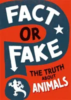 Tény vagy hamisítvány? Az igazság az állatokról - Fact or Fake?: The Truth About Animals