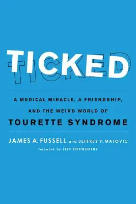 Ticked: Egy orvosi csoda, egy barátság és a Tourette-szindróma különös világa - Ticked: A Medical Miracle, a Friendship, and the Weird World of Tourette Syndrome