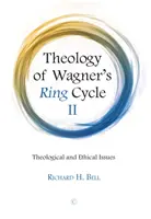 Wagner gyűrűciklusának teológiája II: teológiai és etikai kérdések - Theology of Wagner's Ring Cycle II: Theological and Ethical Issues