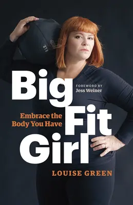 Big Fit Girl: Fogadd el a testedet, amid van - Big Fit Girl: Embrace the Body You Have