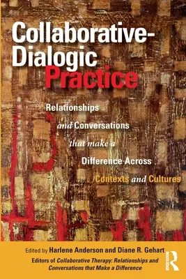 Együttműködő-dialógiai gyakorlat: Kapcsolatok és beszélgetések, amelyek kontextusokon és kultúrákon átívelő különbséget hoznak létre - Collaborative-Dialogic Practice: Relationships and Conversations That Make a Difference Across Contexts and Cultures