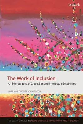 A befogadás munkája: A kegyelem, a bűn és az értelmi fogyatékosság néprajza - The Work of Inclusion: An Ethnography of Grace, Sin, and Intellectual Disabilities