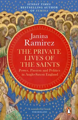 A szentek magánélete - hatalom, szenvedély és politika az angolszász Angliában - Private Lives of the Saints - Power, Passion and Politics in Anglo-Saxon England