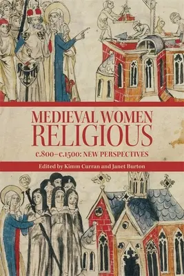 Középkori vallásos nők, C. 800-C. 1500: Új perspektívák - Medieval Women Religious, C. 800-C. 1500: New Perspectives