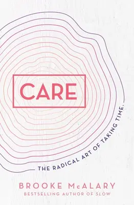 Care: Az idő szánásának radikális művészete - Care: The Radical Art of Taking Time