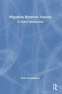 Nemzetek közötti migráció: A Global Introduction - Migration Between Nations: A Global Introduction