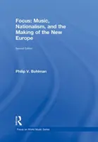 Fókuszban: Music, Nationalism, and the Making of the New Europe (Bohlman Philip V. (University of Chicago USA)) - Focus: Music, Nationalism, and the Making of the New Europe (Bohlman Philip V. (University of Chicago USA))