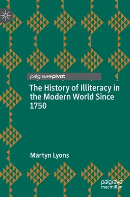 Az írástudatlanság története a modern világban 1750 óta - The History of Illiteracy in the Modern World Since 1750