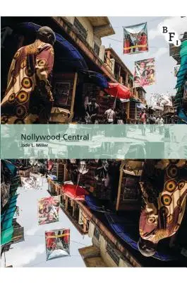 Nollywood Central: A nigériai videofilmipar - Nollywood Central: The Nigerian Videofilm Industry