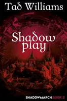 Shadowplay - Shadowmarch 2. könyv - Shadowplay - Shadowmarch Book 2