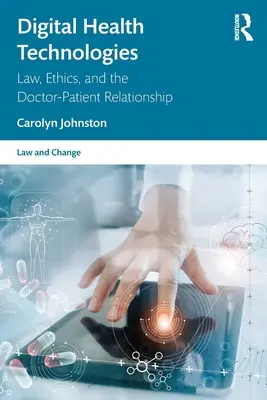 Digitális egészségügyi technológiák: Jog, etika és az orvos-beteg kapcsolat - Digital Health Technologies: Law, Ethics, and the Doctor-Patient Relationship
