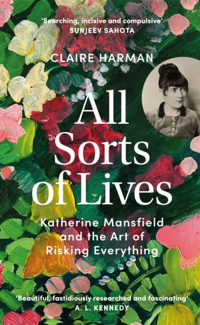 Mindenféle életek - Katherine Mansfield és a mindent kockáztatás művészete - All Sorts of Lives - Katherine Mansfield and the art of risking everything