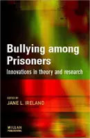 Šikana mezi vězni - důkazy, výzkum a intervenční strategie - Bullying Among Prisoners - Evidence, Research and Intervention Strategies