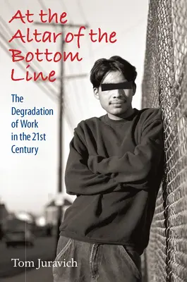 Az eredményesség oltárán: A munka leépülése a 21. században [CD-vel (Audio)] - At the Altar of the Bottom Line: The Degradation of Work in the 21st Century [With CD (Audio)]