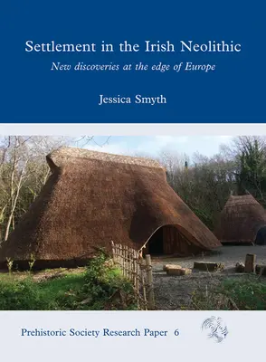 Település az ír neolitikumban: Új felfedezések Európa peremén - Settlement in the Irish Neolithic: New Discoveries at the Edge of Europe