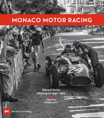 Monacói autóversenyzés: Edward Quinn. Motorsport 1950 - 1965 - Monaco Motor Racing: Edward Quinn. Motorsport 1950 - 1965