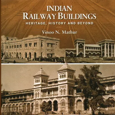 Indiai vasúti épületek: Örökség, történelem és azon túl - Indian Railway Buildings: Heritage, History and Beyond