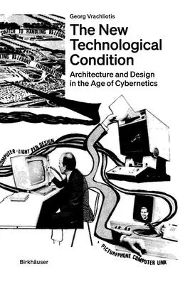 Az új technológiai feltételek: Építészet és műszaki gondolkodás a kibernetika korában - The New Technological Condition: Architecture and Technical Thinking in the Age of Cybernetics