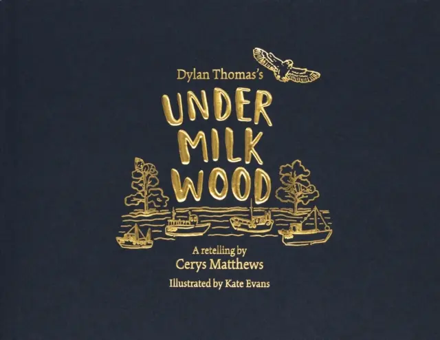 Cerys Matthews: A tejerdő alatt - illusztrált újramesélés - Cerys Matthews' Under Milk Wood - An Illustrated Retelling