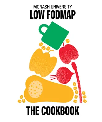 Monash University Low Fodmap: A szakácskönyv - Monash University Low Fodmap: The Cookbook