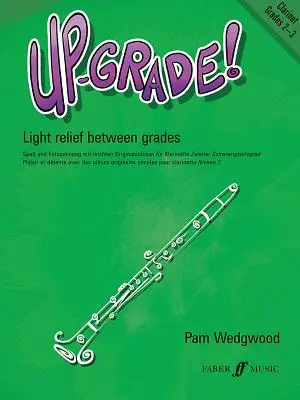 Up-Grade! Klarinét, 2-3. osztály: Könnyű megkönnyebbülés a fokozatok között - Up-Grade! Clarinet, Grades 2-3: Light Relief Between Grades