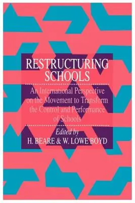 Az iskolák átszervezése: Az iskolák irányításának és teljesítményének átalakítására irányuló mozgalom nemzetközi perspektívája - Restructuring Schools: An International Perspective On The Movement To Transform The Control And performance of schools