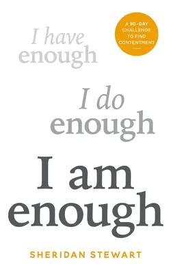 Elég vagyok: Egy 90 napos kihívás az elégedettség megtalálására - I Am Enough: A 90-Day Challenge to Find Contentment