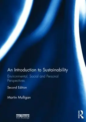 Bevezetés a fenntarthatóságba: Környezeti, társadalmi és személyes szempontok - An Introduction to Sustainability: Environmental, Social and Personal Perspectives