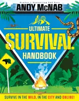 Ultimate Survival Handbook - Túlélés a vadonban, a városban és online! - Ultimate Survival Handbook - Survive in the wild, in the city and online!