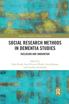 Társadalomkutatási módszerek a demenciakutatásban: Befogadás és innováció - Social Research Methods in Dementia Studies: Inclusion and Innovation
