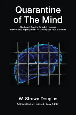 Az elme karanténja: Engedelmességi tréning felnőtt emberek számára28. kötet - Quarantine of the Mind: Obedience Training for Adult Humansvolume 28