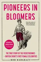 Úttörők virágosban - A Pedestriennes igaz története - a brit sport első női hírességei - Pioneers in Bloomers - The True Story of the Pedestriennes - British Sport's First Female Celebrities