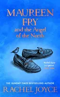 Maureen Fry és az északi angyal - A Harold Fry valószínűtlen zarándoklata című bestseller szerzőjétől. - Maureen Fry and the Angel of the North - From the bestselling author of The Unlikely Pilgrimage of Harold Fry