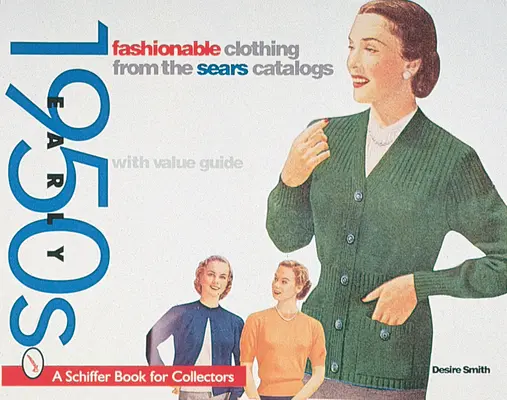 Divatos ruhák a Sears katalógusból: Az 1950-es évek eleje - Fashionable Clothing from the Sears Catalog: Early 1950s