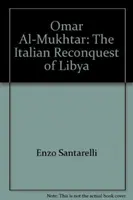 Omar Al-Mukhtar - Líbia olasz visszahódítása - Omar Al-Mukhtar - Italian Reconquest of Libya