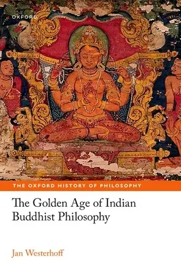 Az indiai buddhista filozófia aranykora - The Golden Age of Indian Buddhist Philosophy