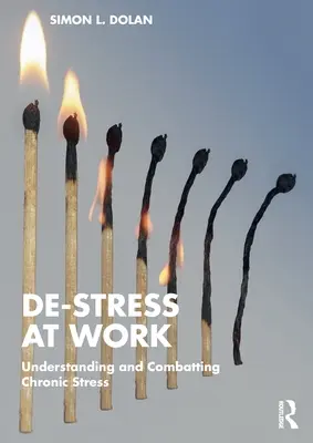 Stresszoldás a munkahelyen: A krónikus stressz megértése és leküzdése - De-Stress at Work: Understanding and Combatting Chronic Stress