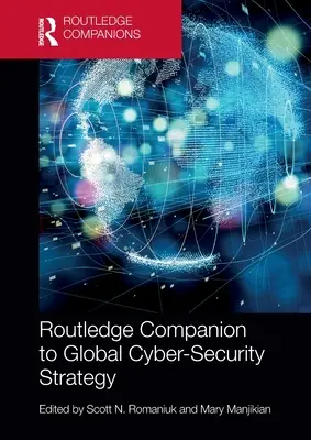 Routledge Companion to Global Cyber-Security Strategy (A globális kiberbiztonsági stratégia kísérője) - Routledge Companion to Global Cyber-Security Strategy