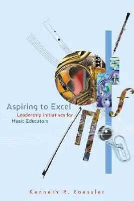 Aspiring to Excel: Vezetői kezdeményezések zenepedagógusok számára - Aspiring to Excel: Leadership Initiatives for Music Educators