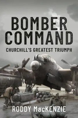 Bomber Command: Churchill legnagyobb diadala - Bomber Command: Churchill's Greatest Triumph