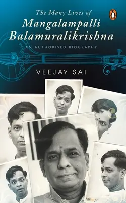 Mangalampalli Balamuralikrishna sok élete: Balamralishamaliki Balamaliki sok-sok élete: Egy hitelesített életrajz - The Many Lives of Mangalampalli Balamuralikrishna: An Authorized Biography