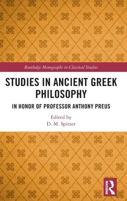 Tanulmányok az ókori görög filozófiáról: In Honor of Professor Anthony Preus - Studies in Ancient Greek Philosophy: In Honor of Professor Anthony Preus