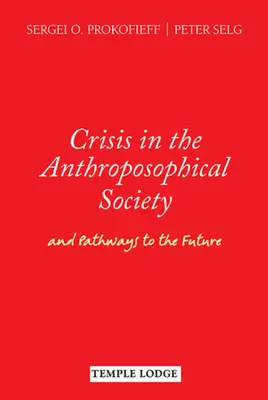 Válság az Antropozófiai Társaságban: És utak a jövőbe - Crisis in the Anthroposophical Society: And Pathways to the Future