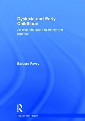 Diszlexia és a korai gyermekkor: A Essential Guide to Theory and Practice - Dyslexia and Early Childhood: An Essential Guide to Theory and Practice