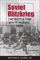 Szovjet villámháború - Csata Fehér-Oroszországért, 1944 - Soviet Blitzkrieg - The Battle for White Russia, 1944