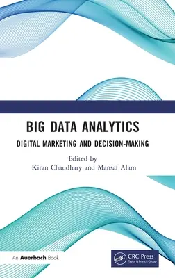 Nagy adatelemzés: Digitális marketing és döntéshozatal - Big Data Analytics: Digital Marketing and Decision-Making