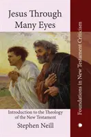 Jézus sok szemmel: Bevezetés az Újszövetség teológiájába - Jesus Through Many Eyes: Introduction to the Theology of the New Testament